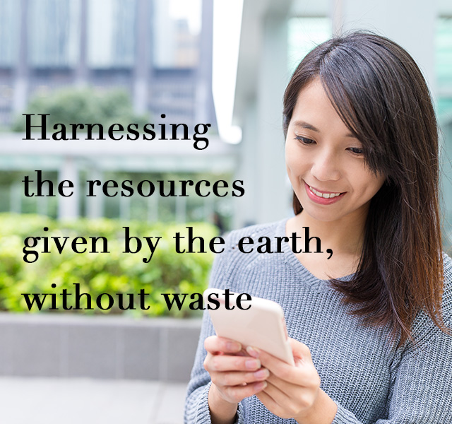 Harnessing the resources given by the earth, without waste